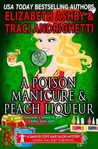 A Poison Manicure & Peach Liqueur Mystery Novel by Author Traci Andrighetti